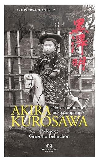 CONVERSACIONES CON AKIRA KUROSAWA (NE) (3ªED) "NO LO COMPRENDO, NO LO COMPRENDO"