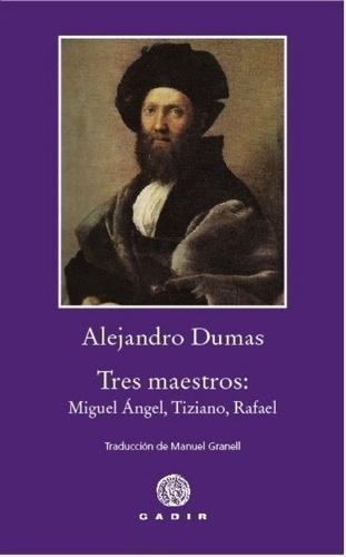 TRES MAESTROS "MIGUEL ANGEL, TIZIANO, RAFAEL"