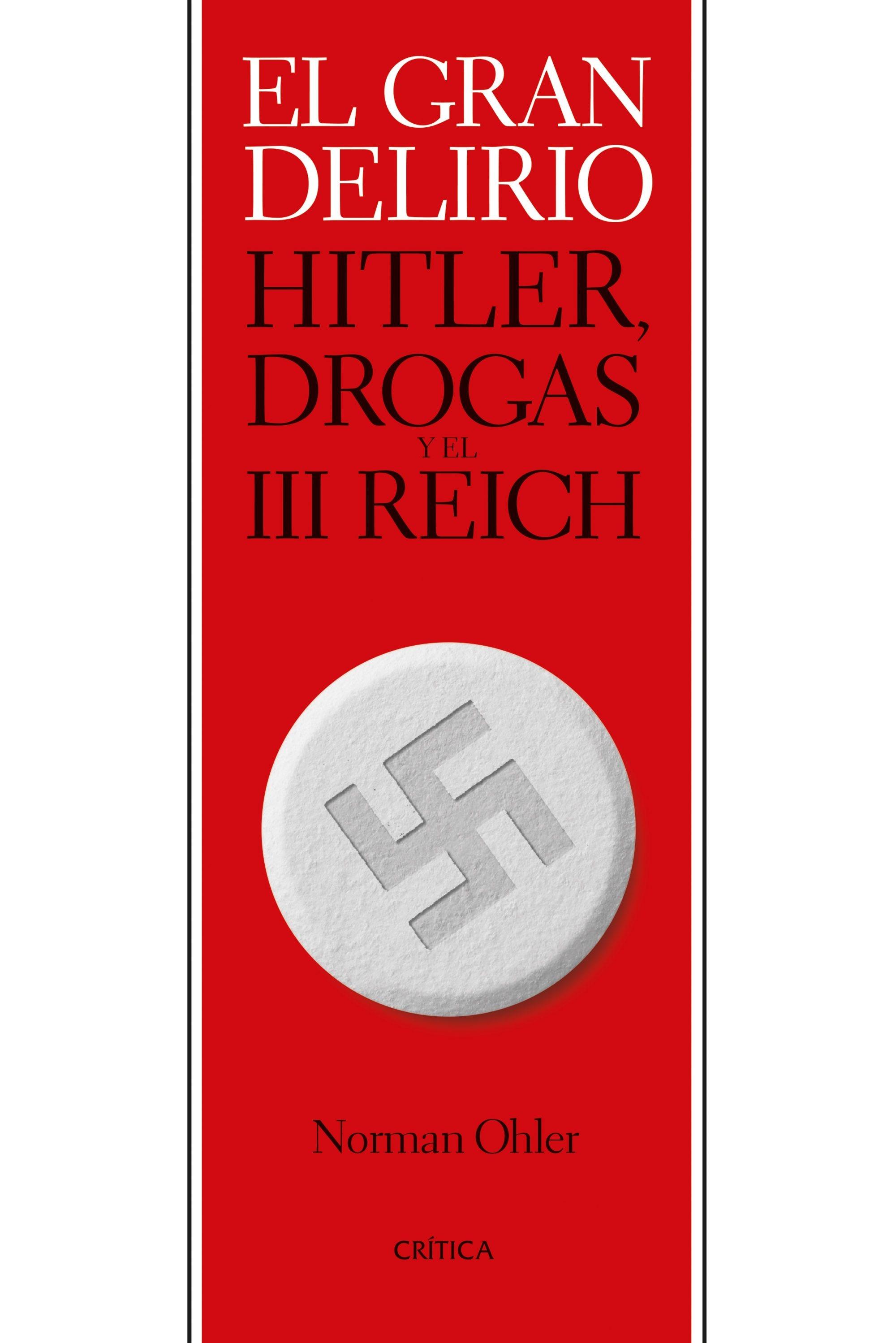 GRAN DELIRIO, EL "HITLER, DROGAS Y EL III REICH"