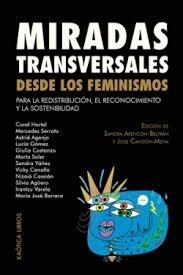 MIRADAS TRANSVERSALES DESDE LOS FEMINISMOS "PARA LA REDISTRIBUCION, EL RECONOCIMIENTO Y LA SOSTENIBILIDAD"