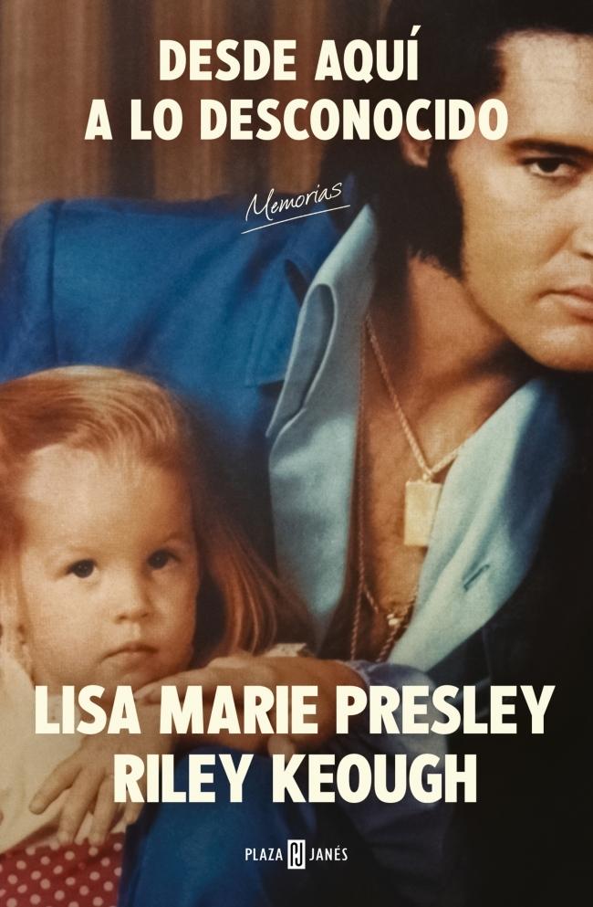 LISA MARIE PRESLEY. DESDE AQUI A LO DESCONOCIDO: MEMORIAS