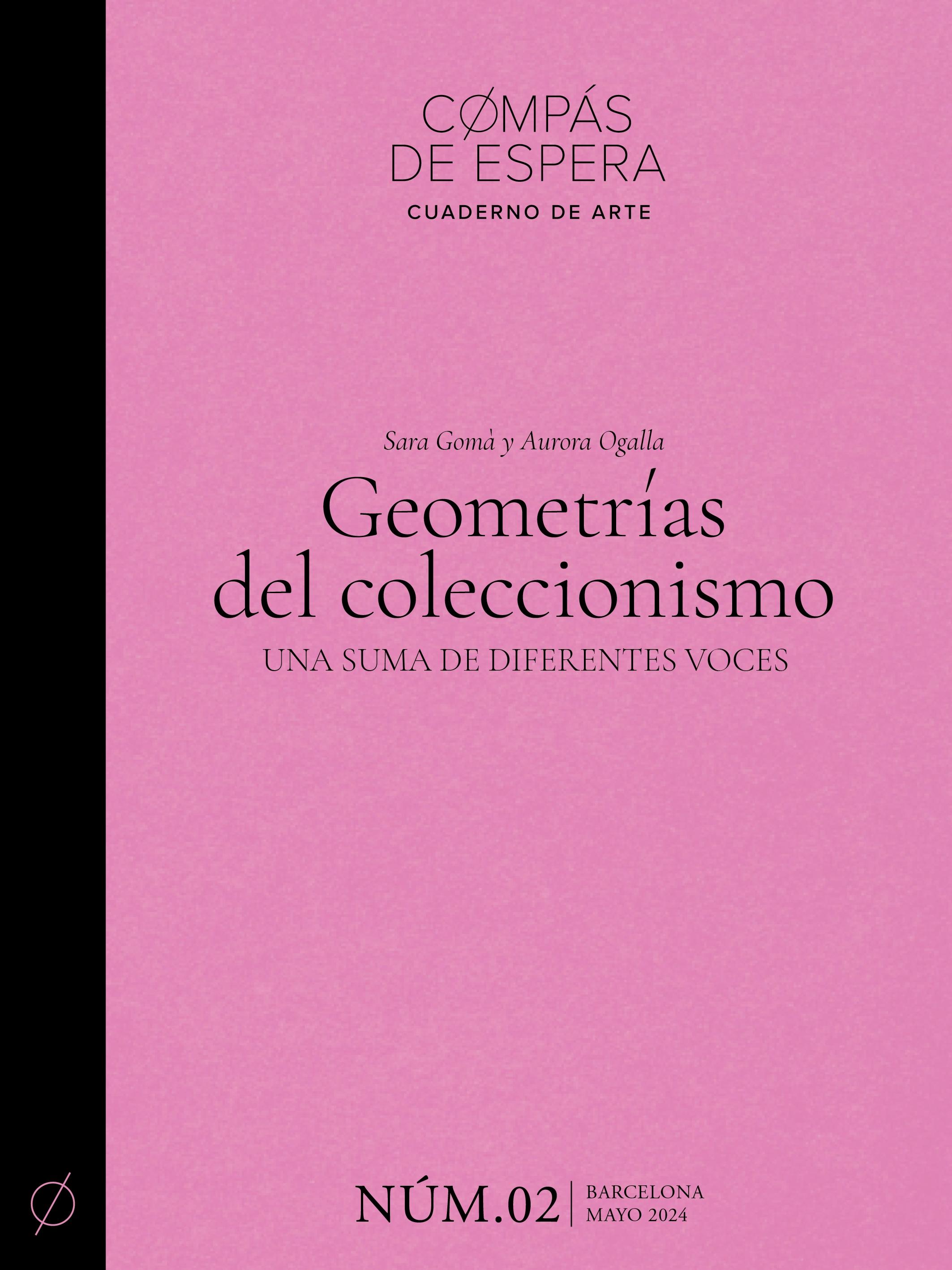 COMPAS DE ESPERA, CUADERNO DE ARTE Nº 2:  GEOMETRÍAS DEL COLECCIONISMO. UNA SUMA DE DIFERENTES VOCES