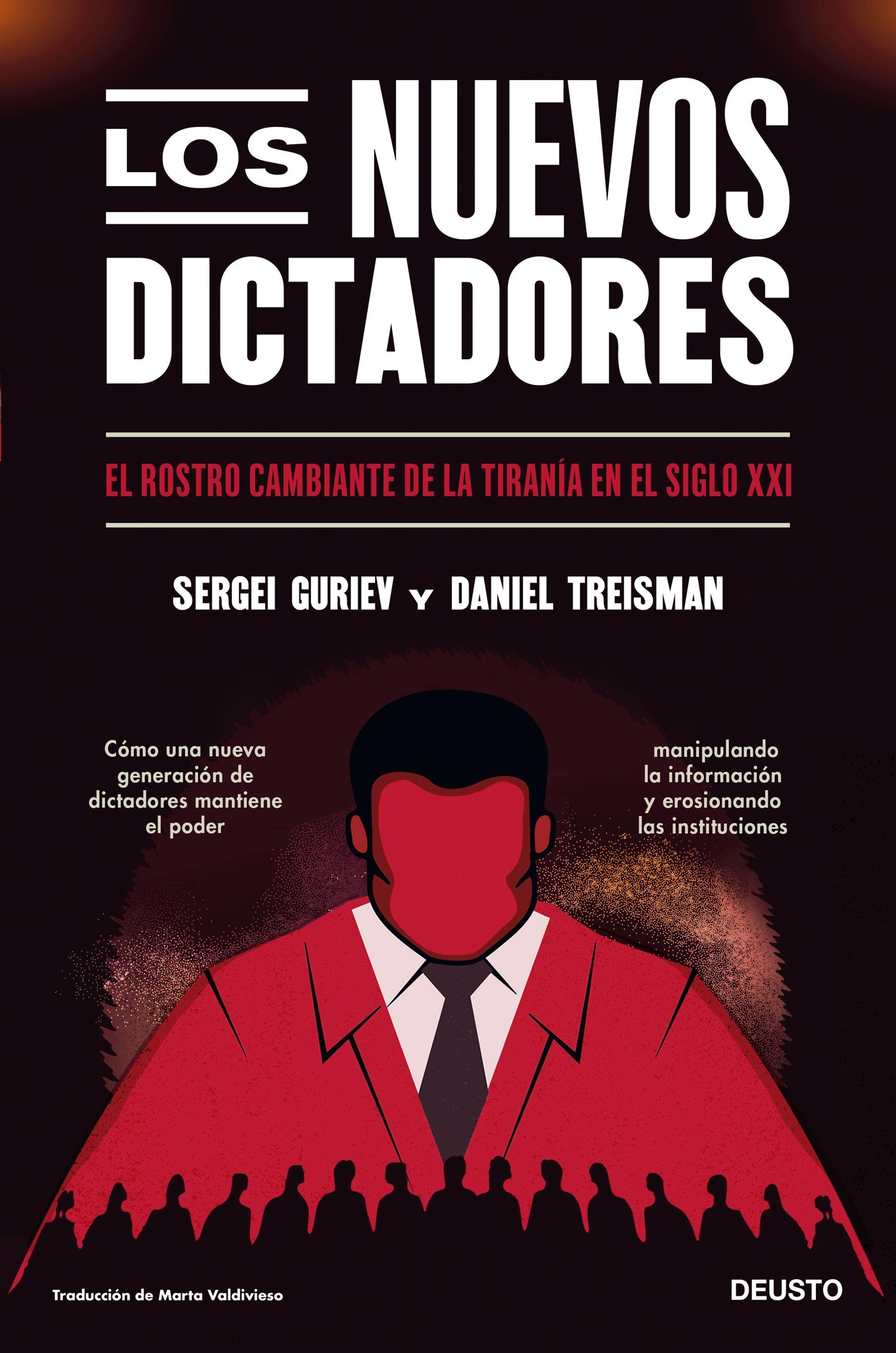NUEVOS DICTADORES, LOS "EL ROSTRO CAMBIANTE DE LA TIRANÍA EN EL SIGLO XXI"