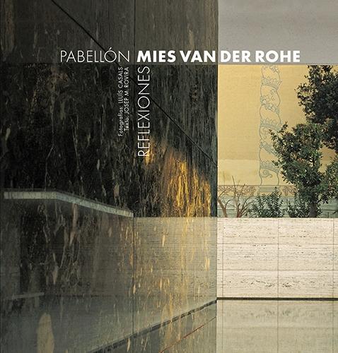 MIES VAN DER ROHE: PABELLON MIES VAN DER ROHE "REFLEXIONES"