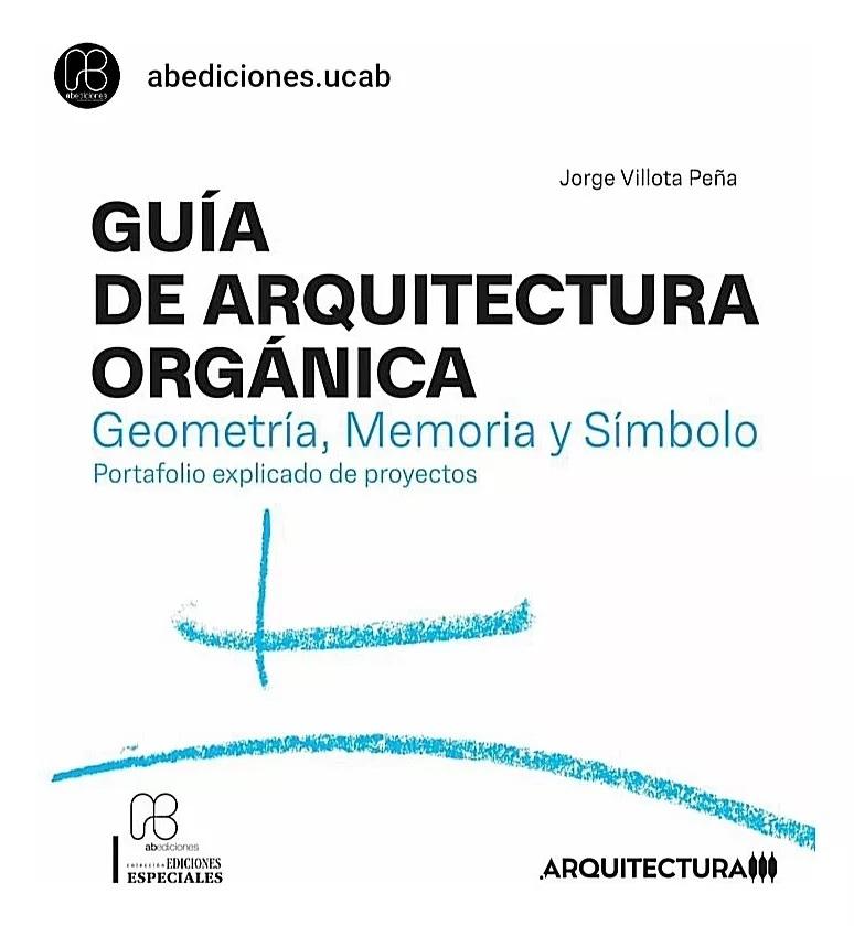 GUIA DE ARQUITECTURA ORGANICA. GEOMETRIA, MEMORIA Y SIMBOLO.
