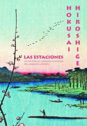 HOKUSAI / HIROSHIGE: LAS ESTACIONES "VISTASPOR LOS GRANDES MAESTROS DEL GRABADO JAPONES"