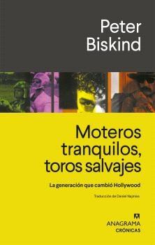 MOTEROS TRANQUILOS, TOROS SALVAJES "LA GENERACION QUE CAMBIO HOLLYWOOD".