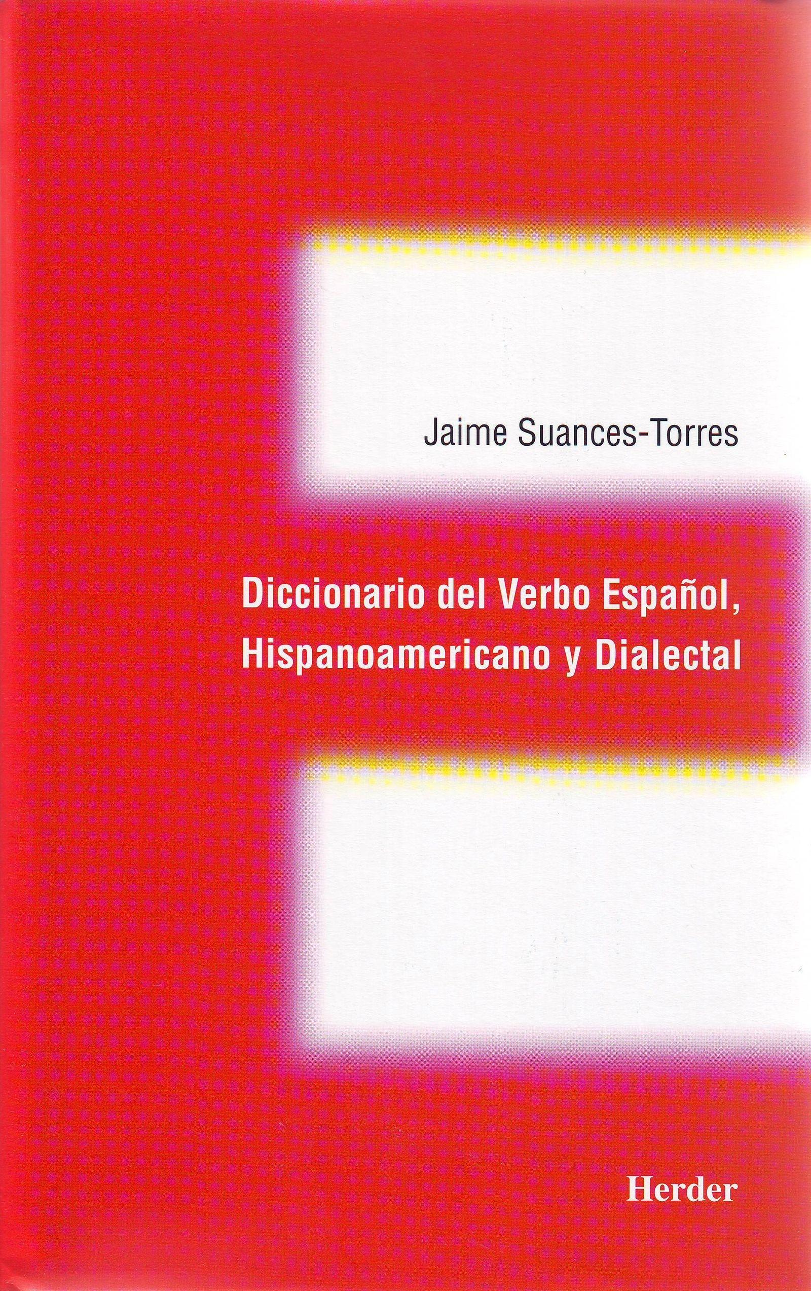 DICCIONARIO DEL VERBO ESPAÑOL, HISPANOAMERICANO Y DIALECTAL.
