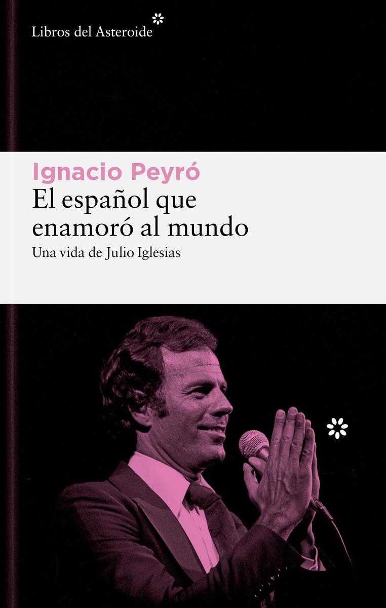 ESPAÑOL QUE ENAMORO AL MUNDO, EL "UNA VIDA DE JULIO IGLESIAS"