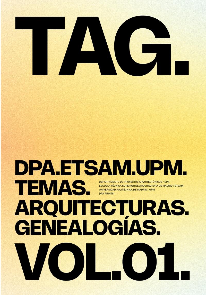 TAG. TEMAS. ARQUITECTURAS. GENEALOGÍAS. VOL 01 "DPA - ETSAM - UPM"
