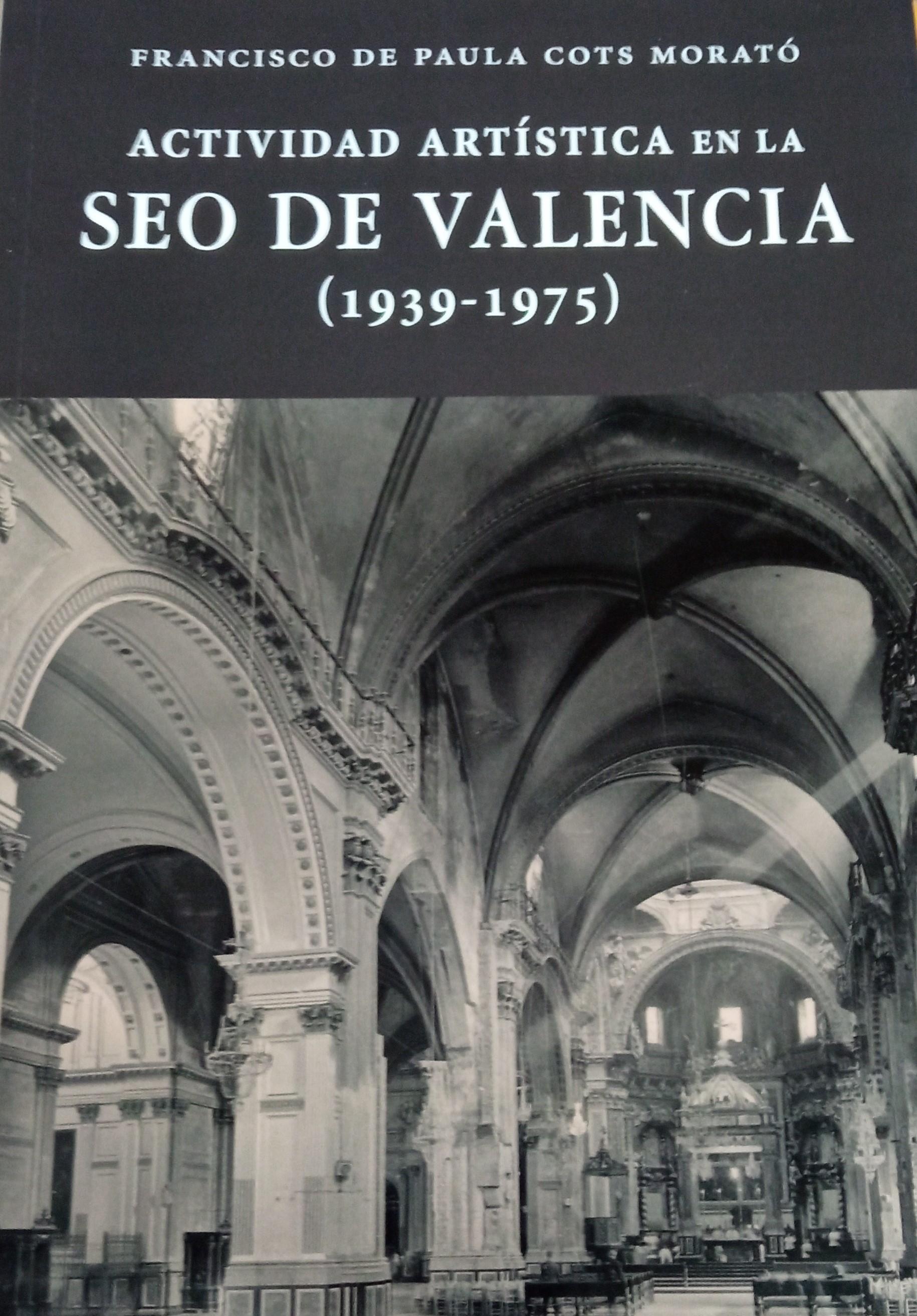 ACTIVIDAD ARTISTICA EN LA SEO DE VALENCIA (1939-1975)
