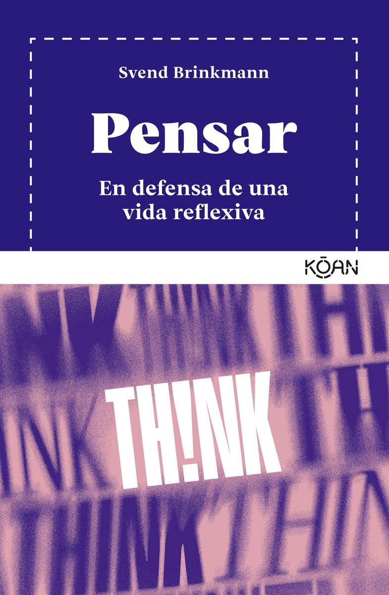 PENSAR "EN DEFENSA DE UNA VIDA REFLEXIVA"
