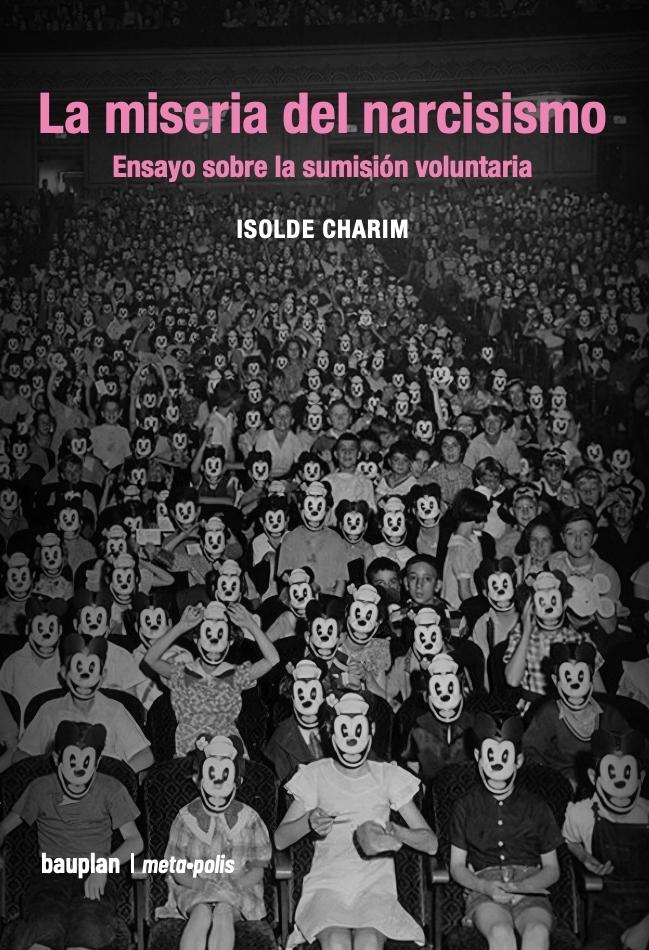 MISERIA DEL NARCISISMO, LA "ENSAYO SOBRE LA SUMISION VOLUNTARIA"