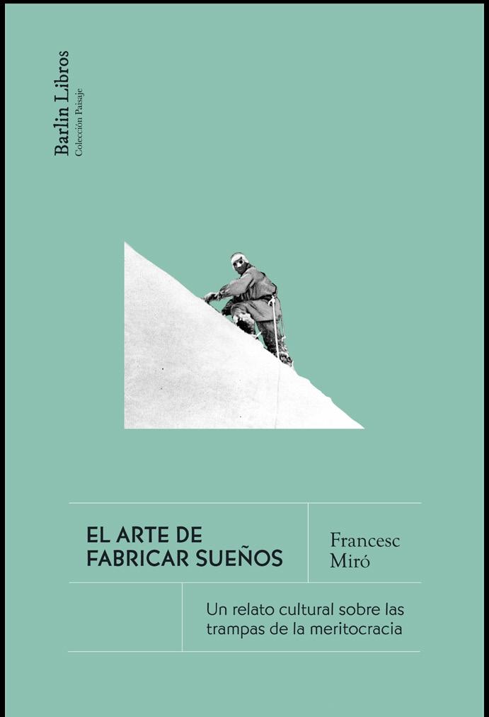 ARTE DE FABRICAR SUEÑOS, EL "UN RELATO CULTURAL SOBRE LAS TRAMPAS DE LA MERITOCRACIA"