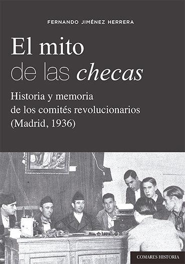 MITO DE LAS CHECAS, EL "HISTORIA Y MEMORIA DE LOS COMITES REVOLUCIONARIOS (MADRID, 1936)"