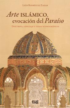 ARTE ISLAMICO, EVOCACION DEL PARAISO "DOCTRINA, LENGUAJE Y TEMAS ICONOGRAFICOS"