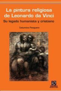 PINTURA RELIGIOSA DE LEONARDO DA VINCI, LA "SU LEGADO HUMANISTA Y CRISTIANO"