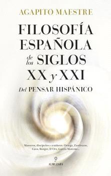 FILOSOFIA ESPAÑOLA DE LOS SIGLOS XX Y XXI "DEL PENSAR HISPANICO"