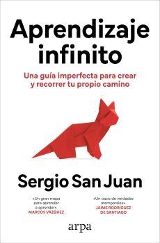APRENDIZAJE INFINITO "UNA GUIA IMPERFECTA PARA CREAR Y RECORRER TU PROPIO CAMINO"