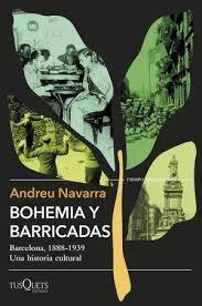 BOHEMIA Y BARRICADAS "BARCELONA, 1888-1939, UNA HISTORIA CULTURAL"