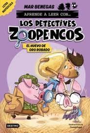 DETECTIVES ZOOPENCOS 2: EL HUEVO DE ORO ROBADO "APRENDE A LEER CON... "