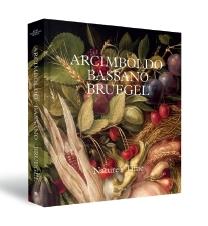 ARCIMBOLDO, BASSANO, BRUEGEL. NATURE'S TIME