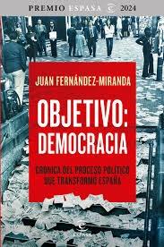 OBJETIVO: DEMOCRACIA "CRONICA DEL PROCESO POLITICO QUE TRANSFORMO ESPAÑA"
