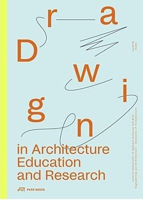DRAWING IN ARCHITECTURE EDUCATION AND RESEARCH