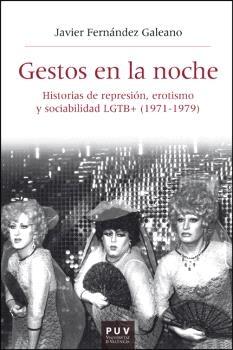 GESTOS EN LA NOCHE "HISTORIAS DE REPRESIÓN, EROTISMO Y SOCIABILIDAD LGTB+ (1971-1979)"