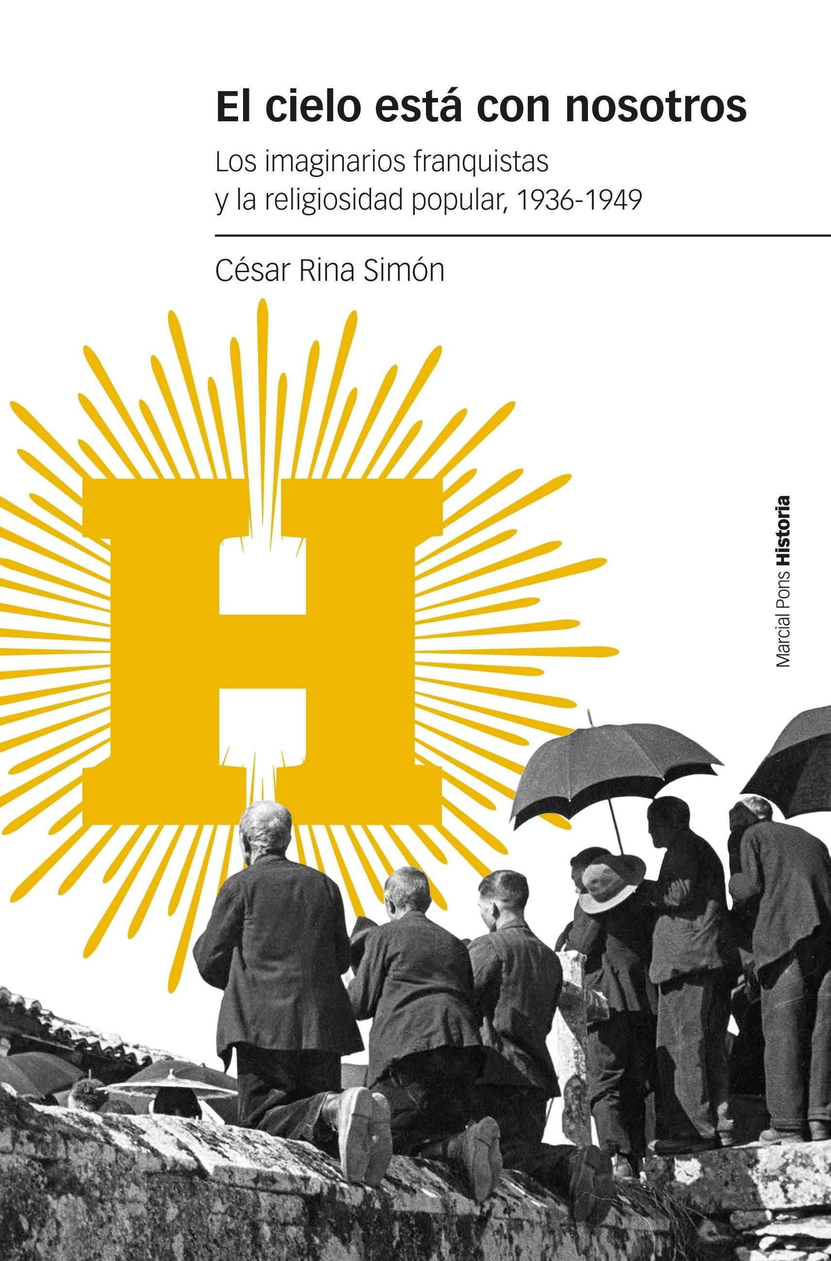 CIELO ESTA CON NOSOTROS, EL "LOS IMAGINARIOS FRANQUISTAS Y LA RELIGIOSIDAD POPULAR, 1936-1949"