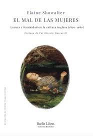 MAL DE LAS MUJERES, EL "LOCURA Y FEMINIDAD EN LA CULTURA INGLESA (1830-1980)"