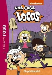 CASA DE LOCOS, UNA. VOL. 6: ¡SUPERLINCOLN!
