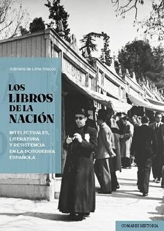 LIBROS DE LA NACION, LOS "INTELECTUALES, LITERATURA Y RESISTENCIA EN LA POSGUERRA ESPAÑOLA"