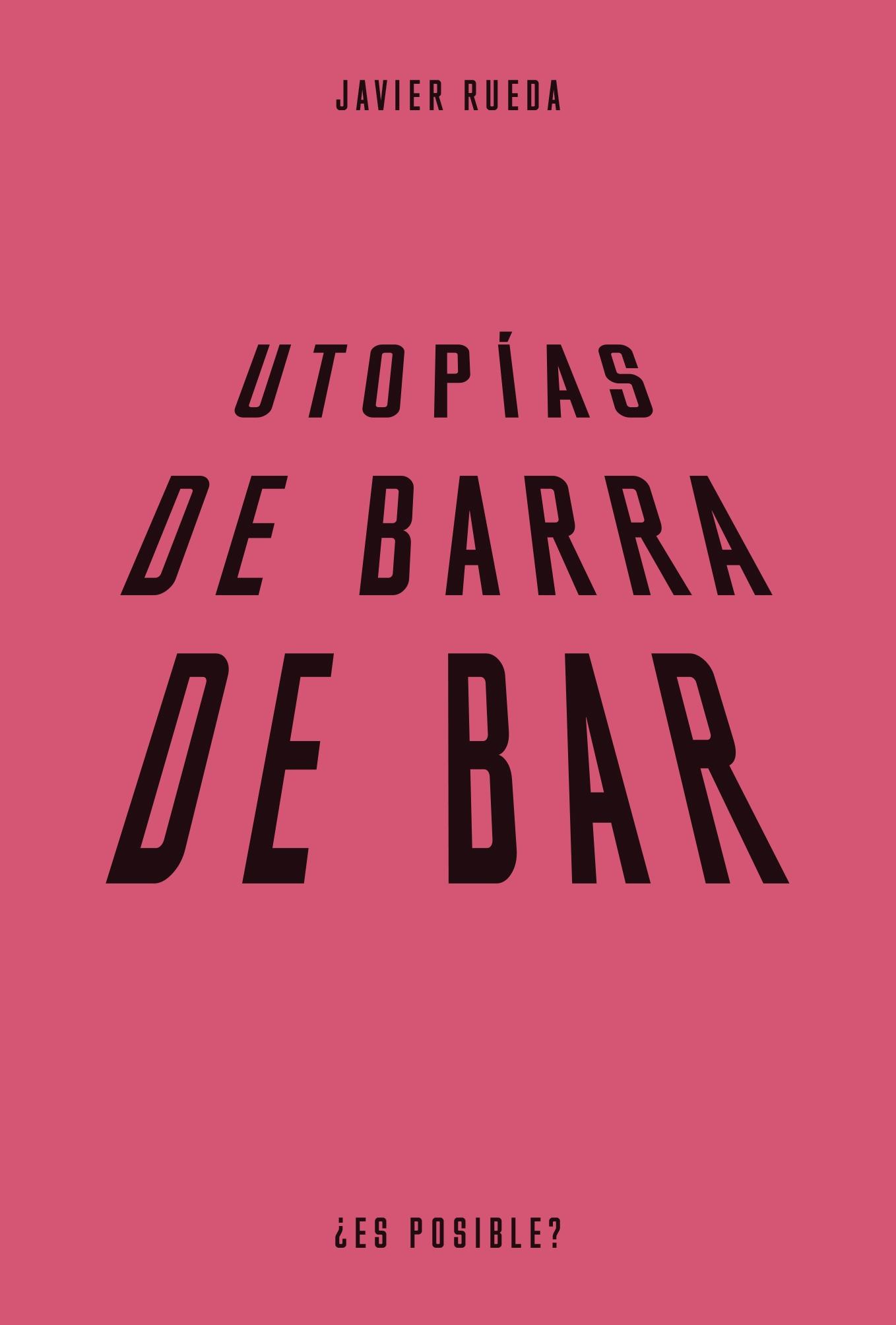 UTOPIAS DE BARRA DE BAR "VIDA EN COMÚN Y FUTUROS RURALES EN LA ESPAÑA VACIADA"