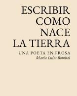 ESCRIBIR COMO NACE LA TIERRA "UNA POETA EN PROSA"