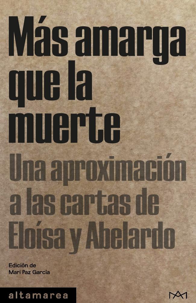 MAS AMARGA QUE LA MUERTE "UNA APROXIMACION A LAS CARTAS DE ELOISA Y ABELARDO"