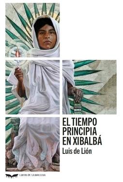 TIEMPO PRINCIPIA EN XIBALBA, EL. 