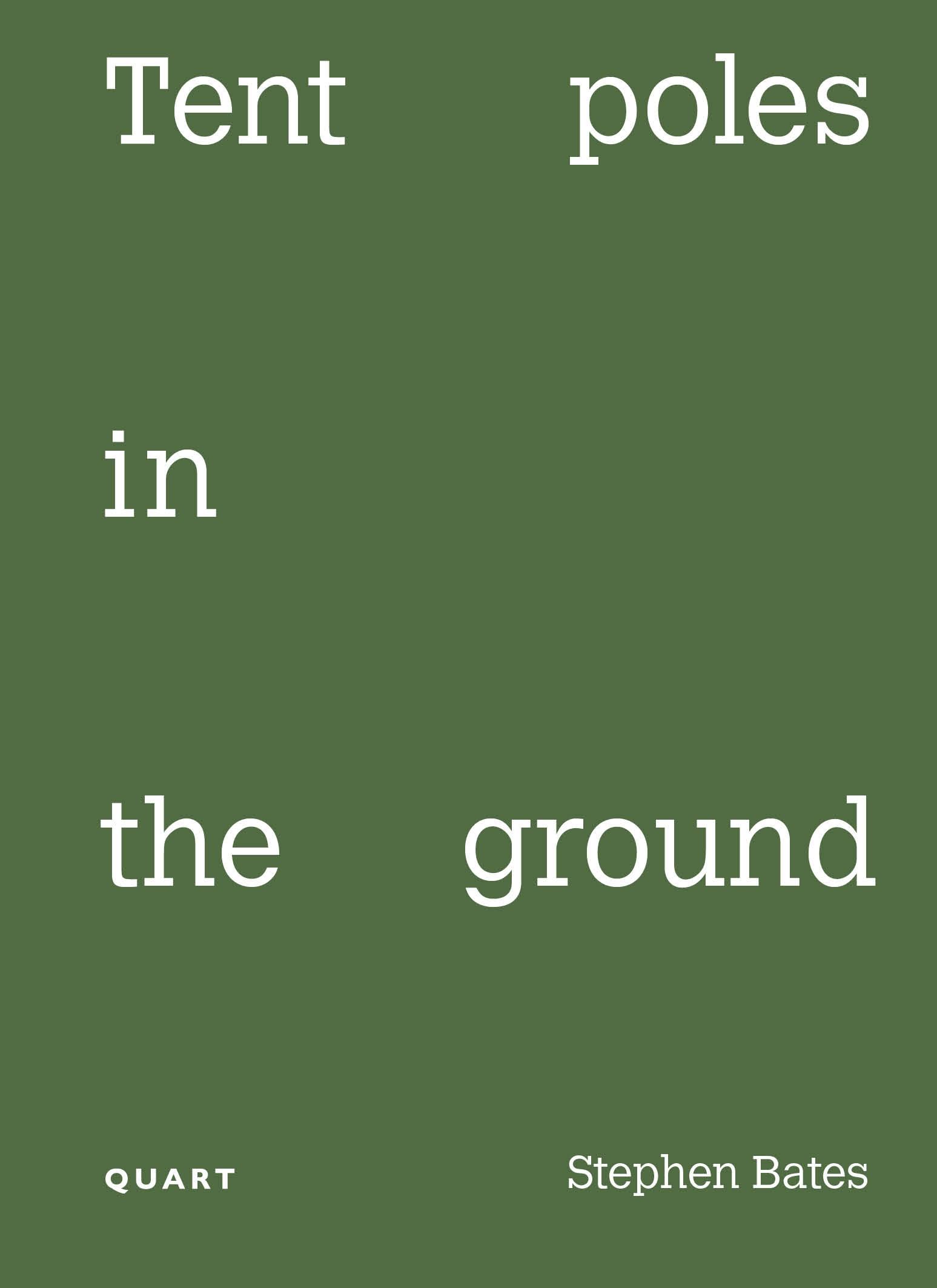 TENT POLES IN THE GROUND. STEPHEN BATES