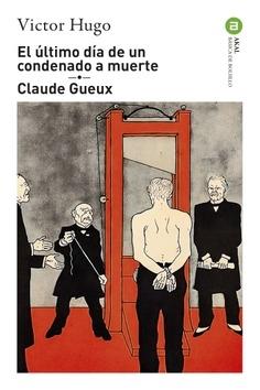 ULTIMO DIA DE UN CONDENADO A MUERTE, EL / CLAUDE GUEUX