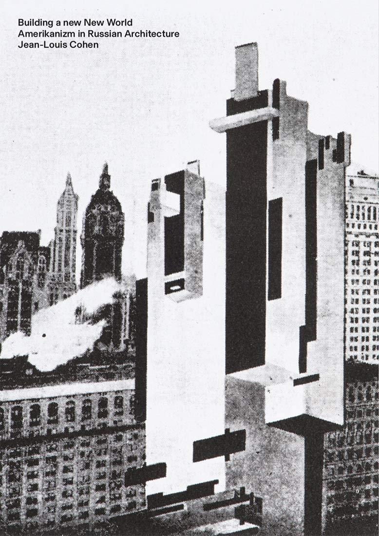 BUILDING A NEW NEW WORLD: AMERIKANIZM IN RUSSIAN ARCHITECTURE