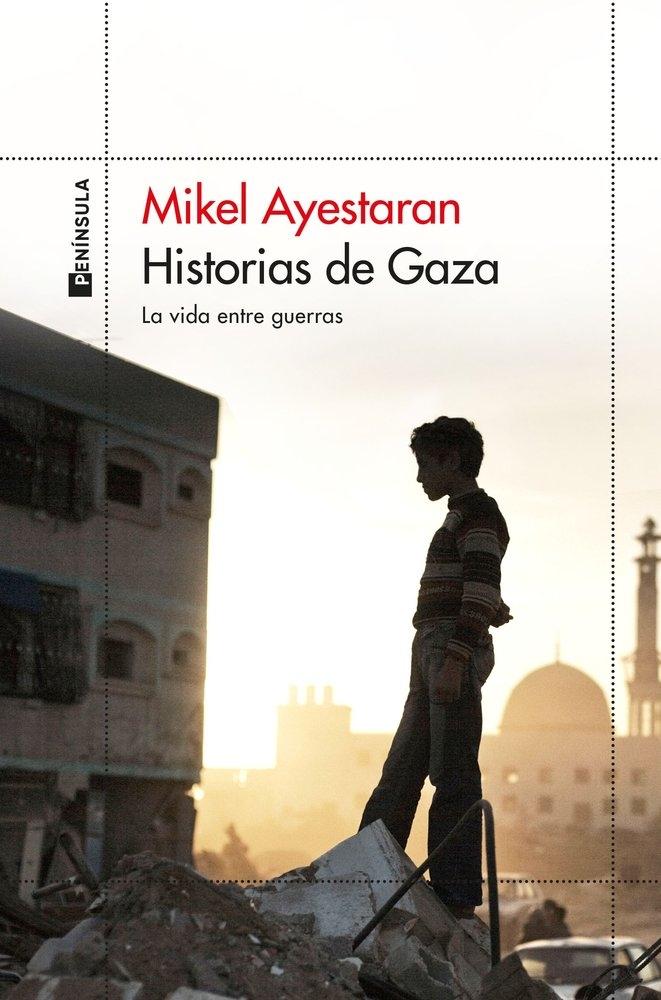 HISTORIAS DE GAZA "LA VIDA ENTRE GUERRAS"