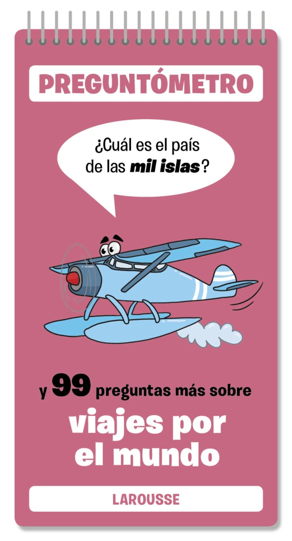 CUAL ES EL PAIS DE LAS MIL ISLAS "Y 99 PREGUNTAS MAS SOBRE VIAJES POR EL MUNDO"