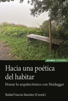 HACIA UNA POETICA DEL HABITAR "PENSAR LO ARQUITECTONICO CON HEIDEGGER"