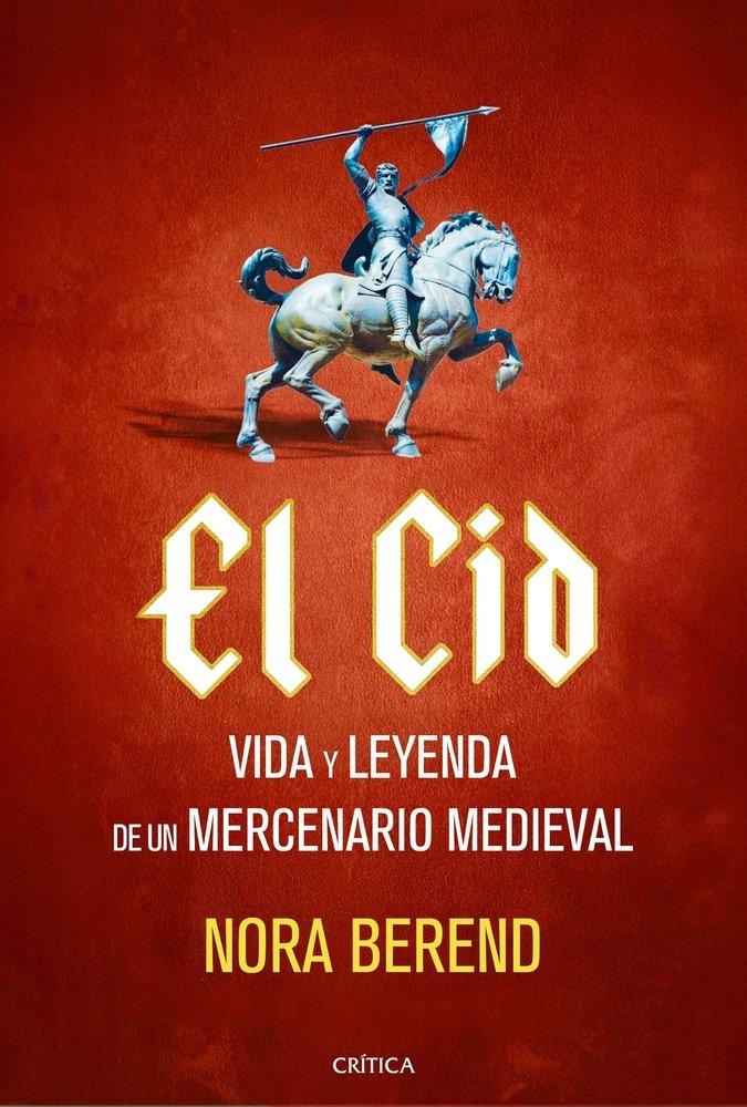 CID, EL "VIDA Y LEYENDA DE UN MERCENARIO MEDIEVAL"