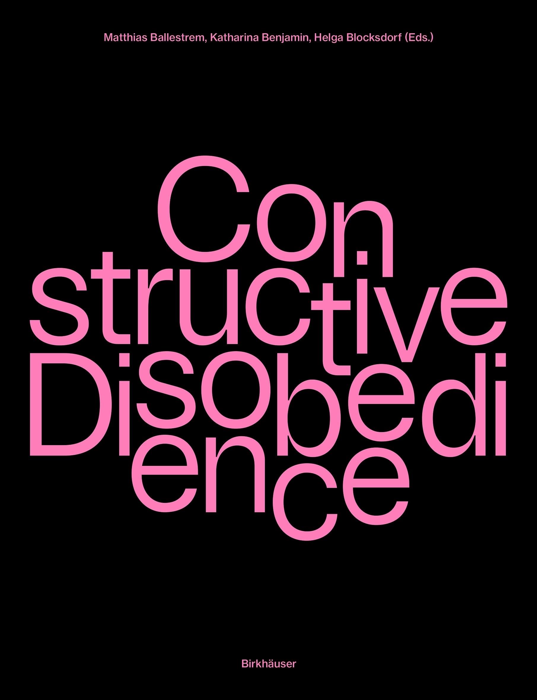 CONSTRUCTIVE DISOBEDIENCE "AN EXPERIMENTAL METHODOLOGY IN ARCHITECTURE"