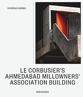 LE CORBUSIER'S MILLOWNERS ASSOCIATION BUILDING "BETWEEN SYSTEM AND IMPROVISATION"