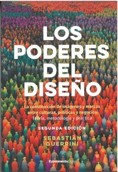 PODERES DEL DISEÑO, LOS "LA CONSTRUCCIÓN DE IMÁGENES Y MARCAS ENTRE CULTURAS,POLÍTICAS Y NEGOCIOS"