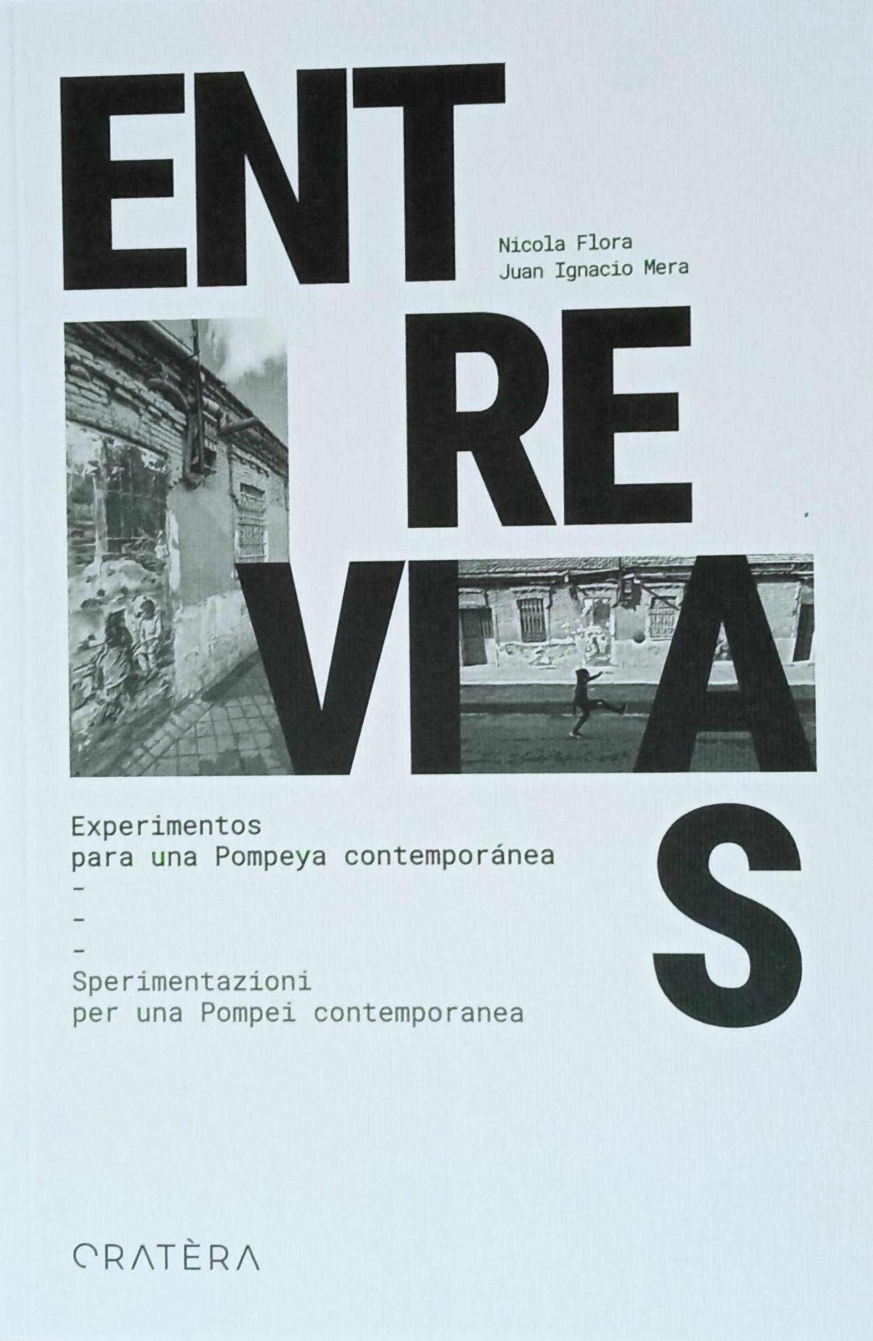 ENTREVIAS "EXPERIMENTOS PARA UNA POMPEYA CONTEMPORANEA - SPERIMENTAZIONI PER UNA POMPEI CONTEMPORANEA"