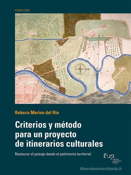 CRITERIOS Y METODO PARA UN PROYECTO DE ITINERARIOS CULTURALES "RESTAURAR EL PAISAJE DESDE EL PATRIMONIO "