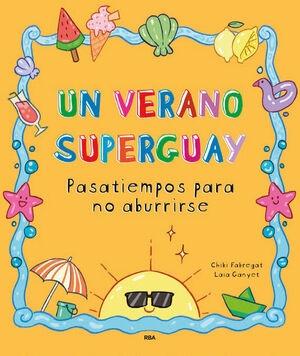 VERANO SUPERGUAY, UN "PASATIEMPOS PARA NO ABURRIRSE"